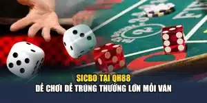 Sicbo Tại QH88 Dễ Chơi Dễ Trúng Thưởng Lớn Mỗi Ván