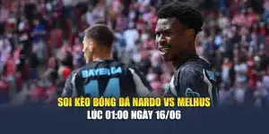 Soi Kèo Bóng Đá Nardo Vs Melhus Lúc 01:00 Ngày 16/06